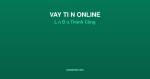 Vay Tiền Online Lần Đầu: Bí Quyết Giúp Bạn Tự Tin Vay Thành Công
