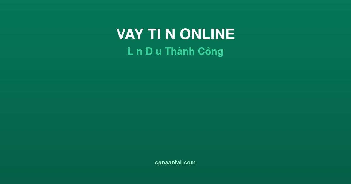 Vay Tiền Online Lần Đầu: Bí Quyết Giúp Bạn Tự Tin Vay Thành Công